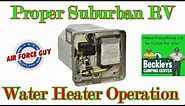 Explaining Proper Operation of the Suburban RV Water Heater - w/"The Air Force Guy"