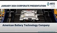 American Battery Technology Company (ABAT) - Corporate Overview, January 2024