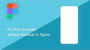 MOCKUP PHONE #1 How to make phone mockup in figma