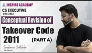 Takeover Code || Part A || Conceptual Revision || By Shubhamm Sukhlecha (CA, CS, LLM)