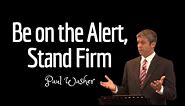 Stand Firm in the Lord | 1 Corinthians 16:13 | Paul Washer