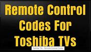 Remote Control Codes For Toshiba TVs | Toshiba TV Universal Remote Codes
