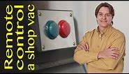 How to easily make a low-voltage, remote shop vac switch