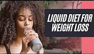 Liquid Diet for Weight Loss: The Ultimate Guide