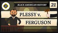 Plessy v Ferguson and Segregation: Crash Course Black American History #21