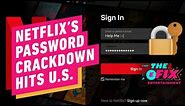Netflix Password Sharing Crackdown Launches Today - IGN The Fix: Entertainment