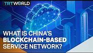 What is China’s Blockchain-based Service Network?