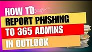 Add a button to Report Phishing emails in Outlook.