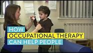 How occupational therapy can help people