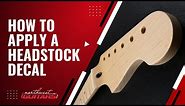 How to Apply a Headstock Decal - Tutorial