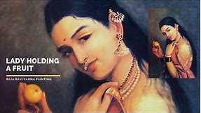 Lady holding a fruit | Virtual Tour | Raja Ravi Varma Painting Collections | Indian Paintings