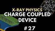 Charge Coupled Device (CCD chip) | X-ray Physics | Radiology Physics Course #34