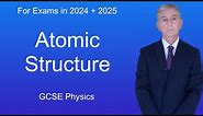 GCSE Physics Revision "Atomic Structure"