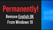 The English (UK) Keyboard keeps coming back, how to permanently fix on Windows