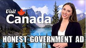 Honest Government Ad | Visit Canada 🇨🇦