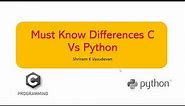 C vs Python - Must Know Aspects
