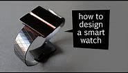 how to design a smart watch - design process