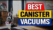 Top 3 Canister Vacuums in 2024 👌