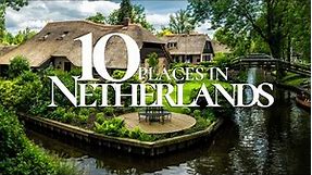 10 Amazing Places to Visit in the Netherlands 4K 🇳🇱 | Netherlands Travel Guide