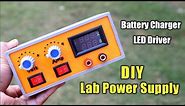 DIY Mini Lab Power Supply | Battery Charger | Constant Current LED Driver