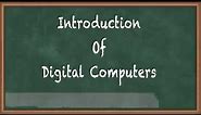 Introduction to Digital Computers - Digital Computers - Computer Organisation and Architecture
