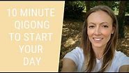 10 Minute Qigong Routine to Start Your Day - Qigong for Beginners