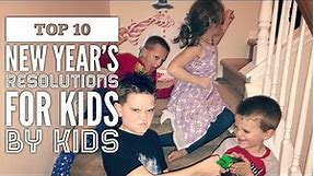 Top 10 New Year's Resolutions: For Kids, By Kids