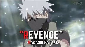 Revenge - Kakashi Hatake | Kakashi speech | Naruto speech
