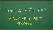 3 plus (12 divided by 4)squared times 2 = ? BASIC Math - Focus on the Order of Operations