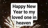 HAPPY NEW YEAR TO MY LOVED ONE, IN HEAVEN (Emotional, fictional poem) #grief