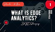 What is Edge analytics? Why Edge Analytics?