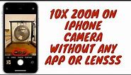How To Get 10x zoom In iPhone camera without any app and lens !! iPhone camera hidden features