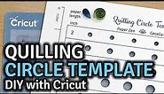 Quilling Circle Template - How to Make with a Cricut Machine