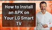 How to Install an APK on Your LG Smart TV