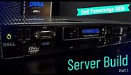 Dell PowerEdge R610 Server Build Part 1