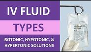 IV Fluid Types & Uses Nursing IV Therapy: Isotonic, Hypertonic, Hypotonic Solutions Tonicity NCLEX