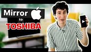 How to Screen Mirror iPhone & iPad to Toshiba TV Wirelessly Without Apple TV?