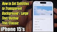 iPhone 15's: How to Set Subtitles to Transparent Background/Large Text/Outline Text/Classic