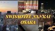 Japan Trip 2023 : | Hotel Review : SWISSOTEL NANKAI OSAKA