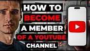 How To Become A Member Of A Youtube Channel