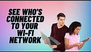 How to See Who's Connected to Your Wi-Fi Network