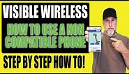 HOW TO MAKE YOUR PHONE COMPATIBLE WITH VISIBLE WIRELESS