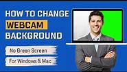 How to Change Webcam Background for Windows & Mac [2023]