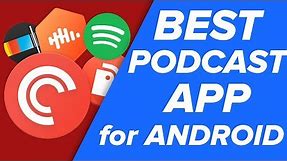The BEST Podcast Apps for Android!
