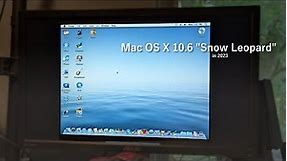 Mac OS X 10.6 in 2023 (Snow Leopard)