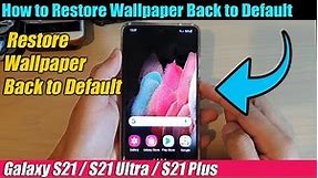 Galaxy S21/Ultra/Plus: How to Restore Wallpaper Back to Default