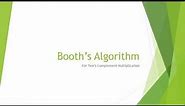 Booth’s Algorithm for 2's Complement Multiplication