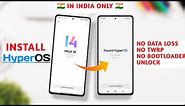 India Only - Install HyperOS In Any Redmi, Poco & Xiaomi Device - NO UNLOCK BOOTLOADER - NO TWRP