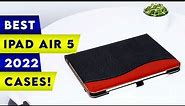 Top 6 Best iPad Air 5 Cases & Covers! 2022 [ 5TH GEN ] ✅