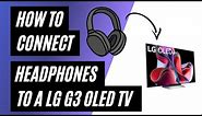 How To Connect Headphones to a G3 OLED TV